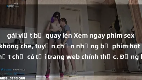 gái việt bị quay lén Xem ngay phim sex mới nhất full HD không che, tuyển chọn những bộ phim hot nhất chỉ có tại trang web chính thức. Đừng bỏ lỡ cơ hội khám phá!