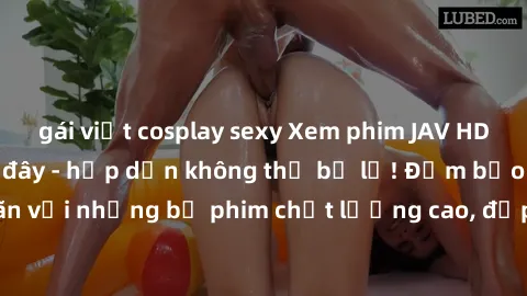 gái việt cosplay sexy Xem phim JAV HD miễn phí ngay tại đây - hấp dẫn không thể bỏ lỡ! Đảm bảo bạn sẽ thỏa mãn với những bộ phim chất lượng cao, đẹp mắt, sắc nét. Hãy tận hưởng trải nghiệm xem phim tu