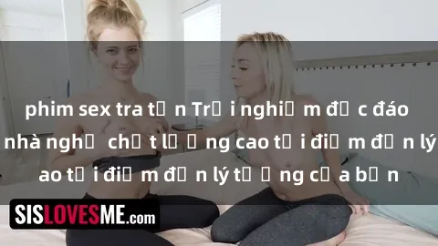 phim sex tra tấn Trải nghiệm độc đáo với dịch vụ sex nhà nghỉ chất lượng cao tại điểm đến lý tưởng của bạn