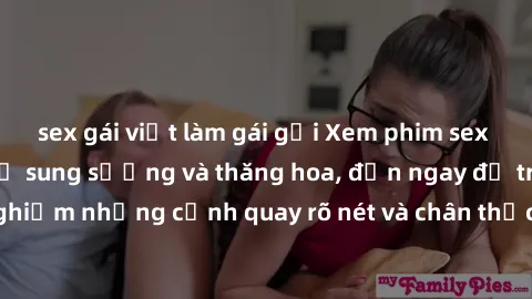 sex gái việt làm gái gọi Xem phim sex HD: Đỉnh cao của sự sung sướng và thăng hoa, đến ngay để trải nghiệm những cảnh quay rõ nét và chân thực nhất. Hãy cùng khám phá!