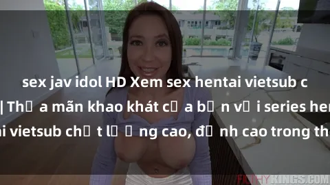 sex jav idol HD Xem sex hentai vietsub cực hot, không che | Thỏa mãn khao khát của bạn với series hentai vietsub chất lượng cao, đỉnh cao trong thể loại anime không che.