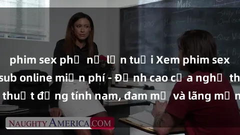 phim sex phụ nữ lớn tuổi Xem phim sex người Pháp vietsub online miễn phí - Đỉnh cao của nghệ thuật đồng tính nam, đam mỹ và lãng mạn từ xứ sở hoa hồng!