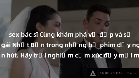 sex bác sĩ Cùng khám phá vẻ đẹp và sức gợi cảm của sex gái Nhật Bản trong những bộ phim đầy nghệ thuật và cuốn hút. Hãy trải nghiệm cảm xúc đầy mới mẻ và sống động từ những cảnh quay tinh tế và quyến 