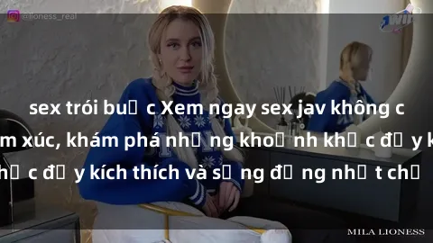 sex trói buộc Xem ngay sex jav không che để thỏa mãn cảm xúc, khám phá những khoảnh khắc đầy kích thích và sống động nhất chỉ trong click!