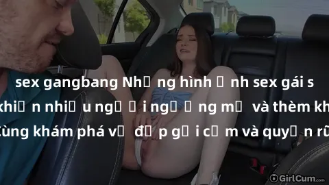 sex gangbang Những hình ảnh sex gái sinh viên Việt Nam khiến nhiều người ngưỡng mộ và thèm khát. Cùng khám phá vẻ đẹp gợi cảm và quyến rũ của những cô gái trẻ này.