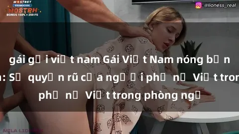 gái gọi việt nam Gái Việt Nam nóng bỏng khi làm tình: Sự quyến rũ của người phụ nữ Việt trong phòng ngủ