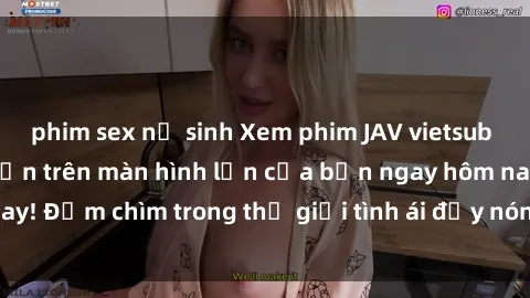 phim sex nữ sinh Xem phim JAV vietsub mới nhất và hấp dẫn trên màn hình lớn của bạn ngay hôm nay! Đắm chìm trong thế giới tình ái đầy nóng bỏng và kích thích.