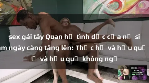 sex gái tây Quan hệ tình dục của nữ sinh Việt Nam ngày càng tăng lên: Thực hư và hậu quả không ngờ