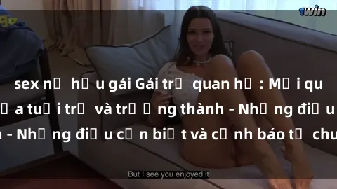 sex nữ hầu gái Gái trẻ quan hệ: Mối quan hệ khác biệt giữa tuổi trẻ và trưởng thành - Những điều cần biết và cảnh báo từ chuyên gia