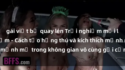 gái việt bị quay lén Trải nghiệm mới lạ với sex phòng tắm - Cách tạo hứng thú và kích thích mạnh mẽ trong không gian vô cùng gợi cảm và lãng mạn