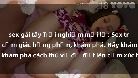sex gái tây Trải nghiệm mới lạ: Sex trong xe hơi đem lại cảm giác hưng phấn, khám phá. Hãy khám phá cách thú vị để đốt lên cảm xúc trong cuộc tình!