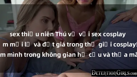 sex thiếu niên Thú vị với sex cosplay anime: Trải nghiệm mới lạ và đắt giá trong thế giới cosplay! Đắm mình trong không gian hư cấu và thỏa mãn niềm đam mê của bạn!