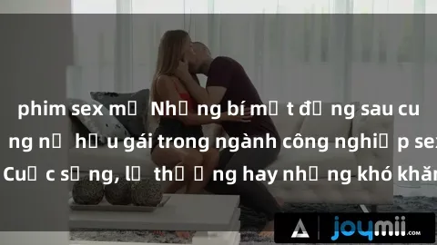 phim sex mỹ Những bí mật đằng sau cuộc sống của những nữ hầu gái trong ngành công nghiệp sex: Cuộc sống, lẽ thường hay những khó khăn mà họ phải đối mặt.
