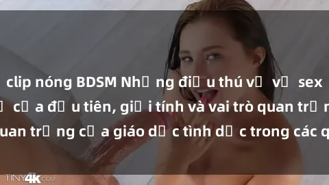 clip nóng BDSM Những điều thú vị về sex ở Bắc Âu: Sự mở cửa đầu tiên, giới tính và vai trò quan trọng của giáo dục tình dục trong các quốc gia này.