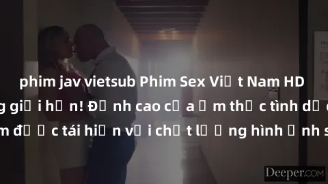 phim jav vietsub Phim Sex Việt Nam HD - Xem ngay và không giới hạn! Đỉnh cao của ẩm thực tình dục Việt Nam được tái hiện với chất lượng hình ảnh sắc nét. Hãy thưởng thức ngay!
