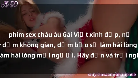 phim sex châu âu Gái Việt xinh đẹp, nồng nàn làm tình say đắm không gian, đảm bảo sẽ làm hài lòng mọi người. Hãy đến và trải nghiệm ngay!