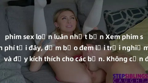 phim sex loạn luân nhật bản Xem phim sex không che miễn phí tại đây, đảm bảo đem lại trải nghiệm thú vị và đầy kích thích cho các bạn. Không cần đăng ký, hoàn toàn miễn phí.