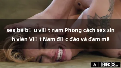 sex bà bầu việt nam Phong cách sex sinh viên Việt Nam độc đáo và đam mê